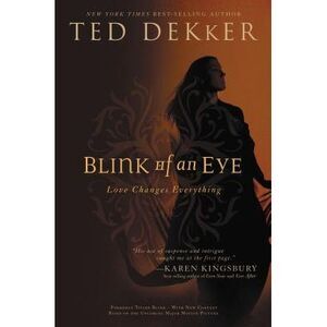A Blink Of An Eye -- Ted Dekker